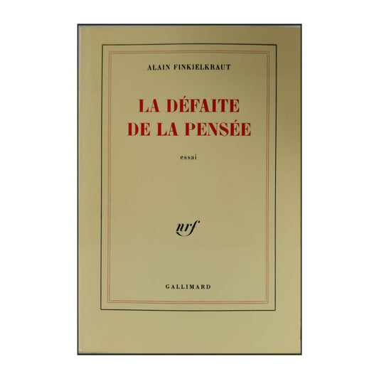 Alain Finkielkraut: La Défaite De La Pensée