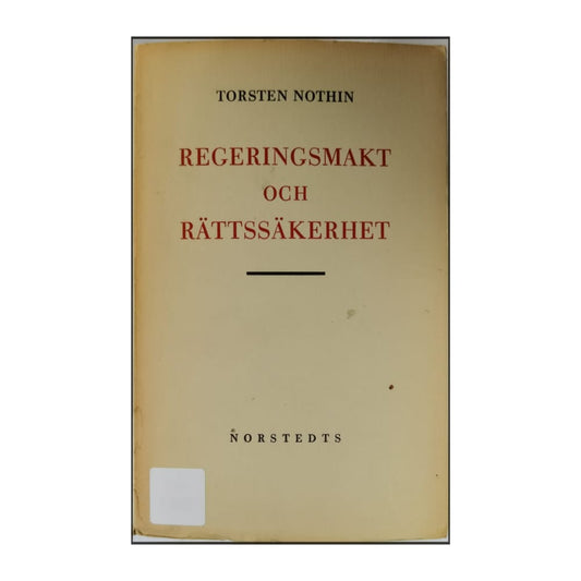 Torsten Nothin: Regeringsmakt Och Rättssäkerhet