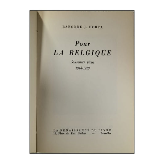Baronne J. Horta: Pour La Belgique: Souvenirs Vécus 1914-1918