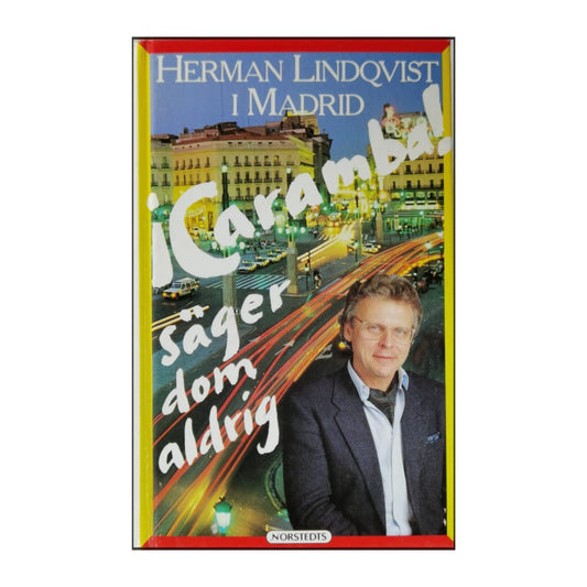 Herman Lindqvist: Caramba! Säger Dom Aldrig