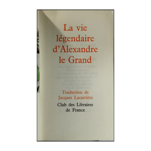 Jacques Lacarrière: La Vie Légendaire D'Alexandre Le Grand