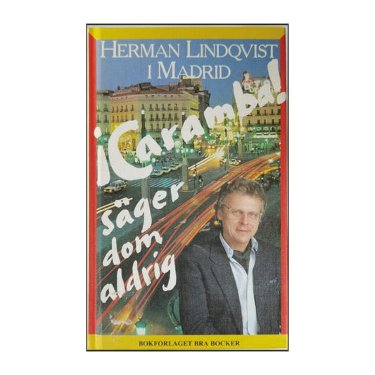 Herman Lindqvist: Caramba! Säger Dom Aldrig