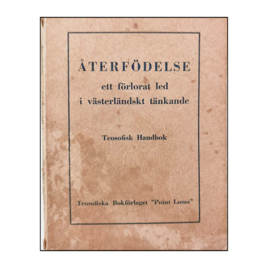 Teosofisk Handbok: Återfödelse: Ett Förlorat Led I Västerländskt Tänkande
