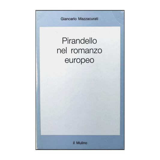 Giancarlo Mazzacurati: Pirandello Nel Romanzo Europeo