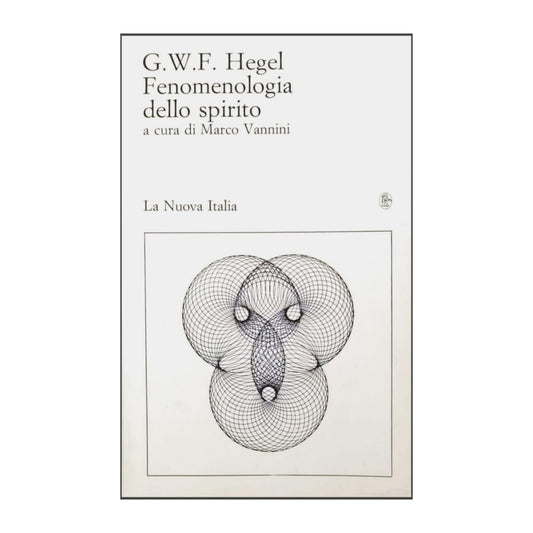 Georg Wilhelm Friedrich Hegel: Fenomenologia Dello Spirito