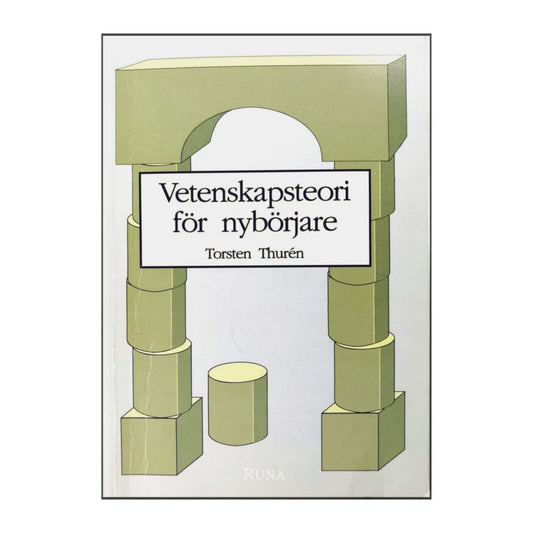 Torsten Thurèn: Vetenskapsteori För Nybörjare
