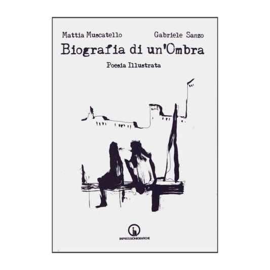 Gabriele Sanzo & Mattia Muscatello: Biografia Di Un'Ombra
