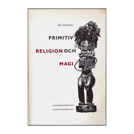 Åke Hultkrantz: Primitiv Religion Och Magi