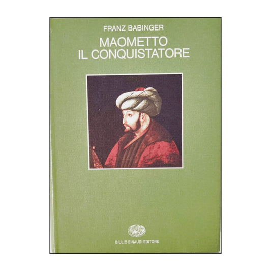 Franz Babinger: Maometto Il Conquistatore