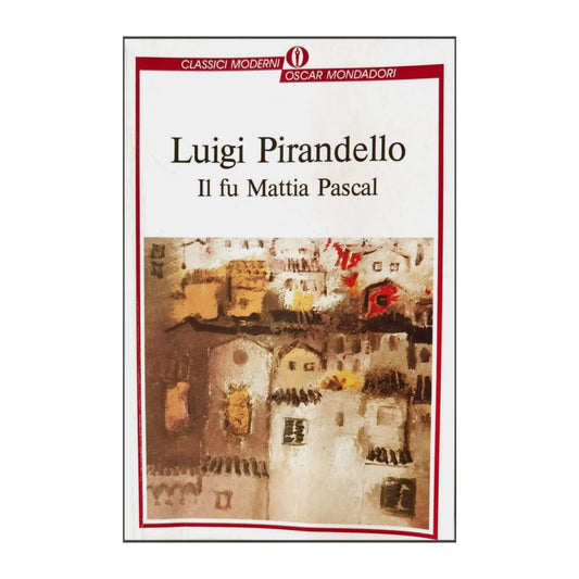 Luigi Pirandello: Il Fu Mattia Pascal