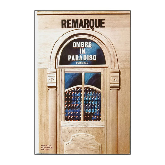 Erich Maria Remarque: Ombre In Paradiso