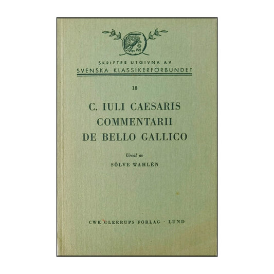 Sölve Wahlén: C. Iuli Caesaris Commentarii De Bello Gallico