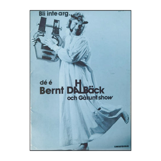Bernt Dahlbäck: Bli Inte Arg