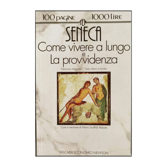 Lucio Anneo Seneca: Come Vivere A Lungo - La Provvidenza