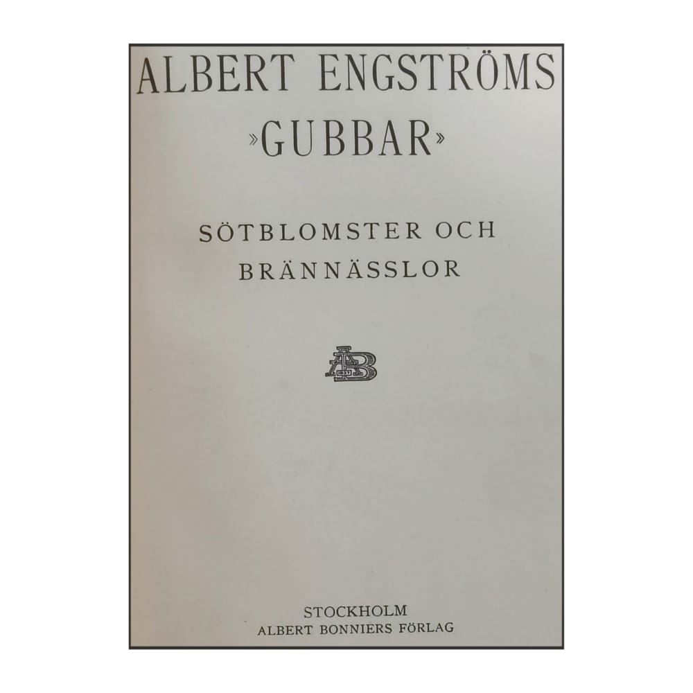 Albert Engström: Gubbar - Sötblomster Och Brännässlor & Kritiska Situationer