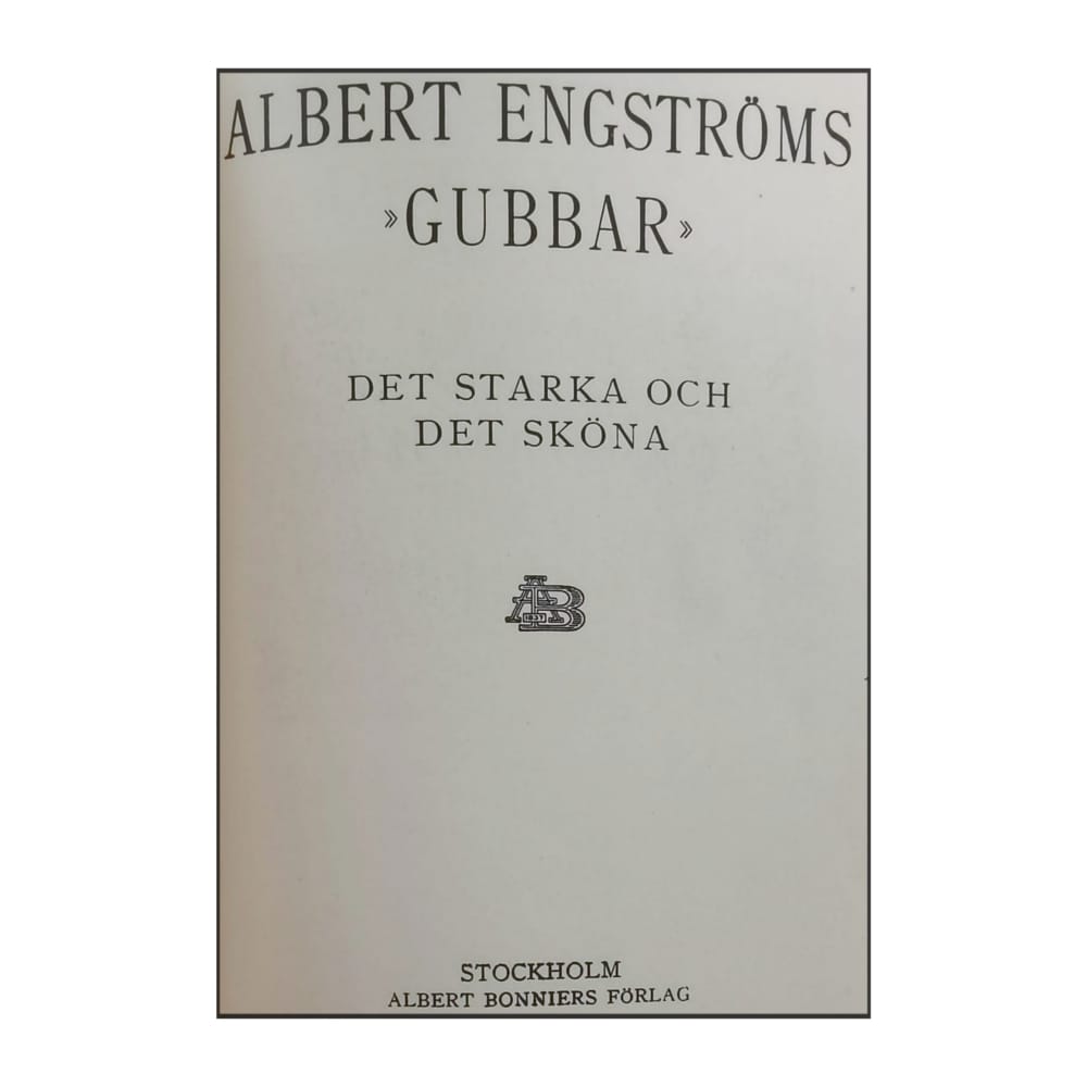 Albert Engström: Gubbar: Det Starka Och Det Sköna & Vettigt Och Ovettigt Folk