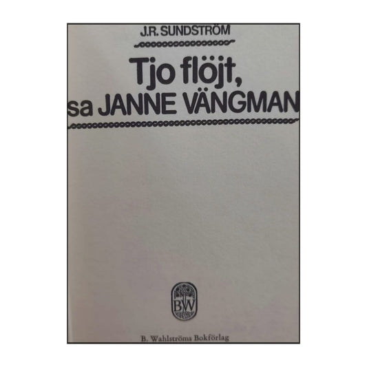 Johan Rudolf Sundström: Tjo Flöjt Sa Janne Vängman