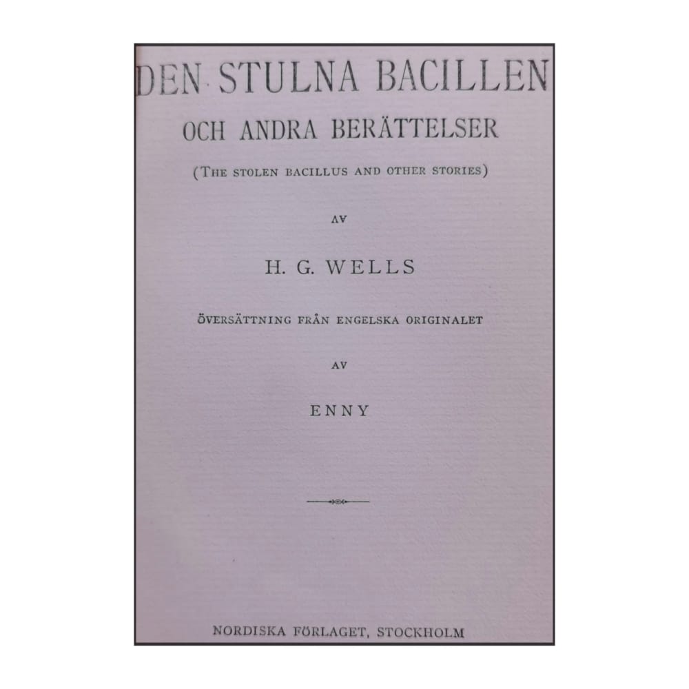H. G. Wells: Den Stulna Bacillen Och Andra Berättelser