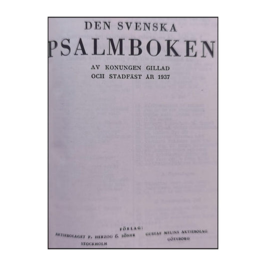 Den Svenska Psalmboken Af Konungen Gillad Och Stadfäst 1937