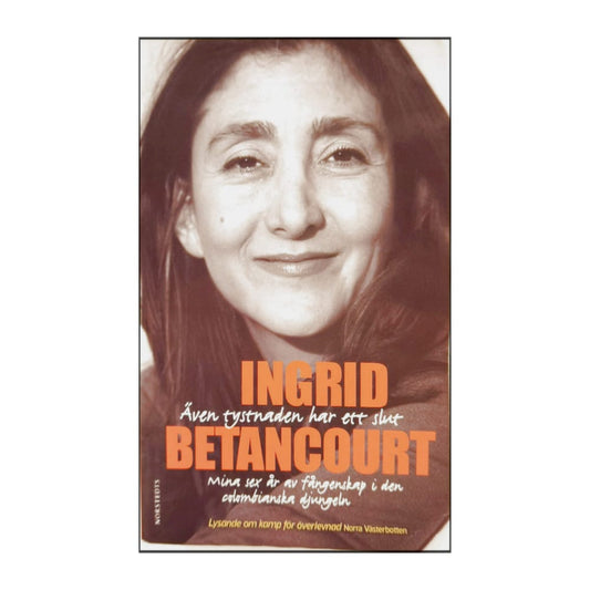 Ingrid Betancourt: Även Tystnaden Har Ett Slut
