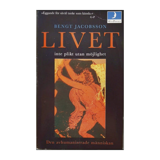 Bengt Jacobsson: Livet - Inte Plikt Utan Möjlighet
