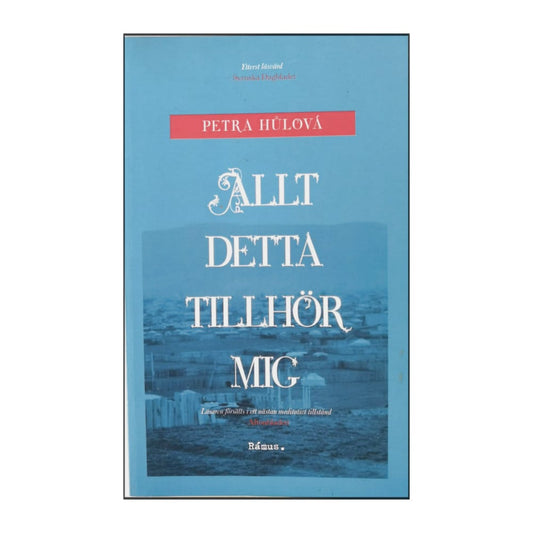 Petra Hulová: Allt Detta Tillhör Mig