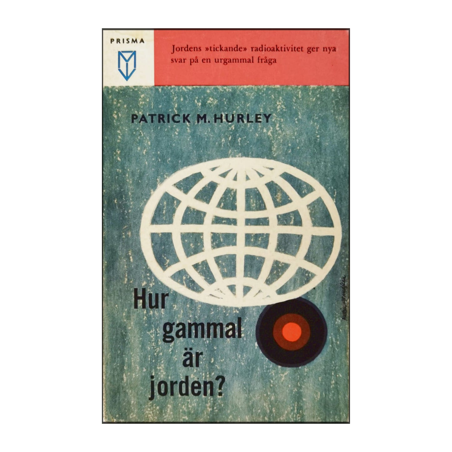 Patrick M. Hurley: Hur Gammal Är Jorden