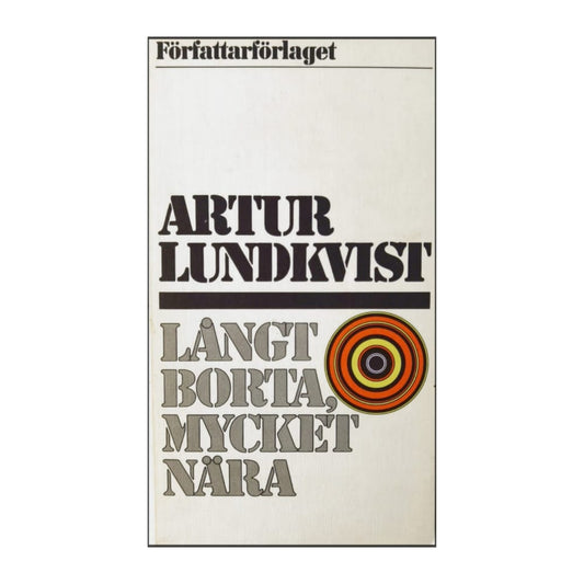 Artur Lundkvist: Långt Borta Mycket Nära