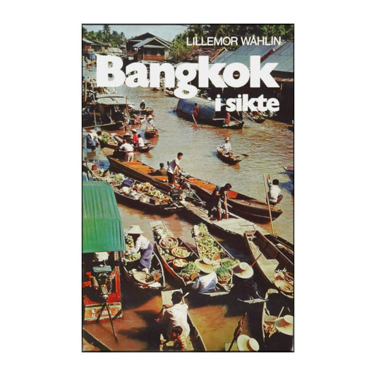 Lillemor Wåhlin: Bangkok I Sikte