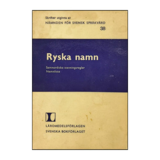 Skrifter Utgivna Av Nämnden För Svensk Språkvård 38: Ryska Namn