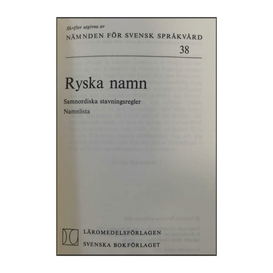 Skrifter Utgivna Av Nämnden För Svensk Språkvård 38: Ryska Namn