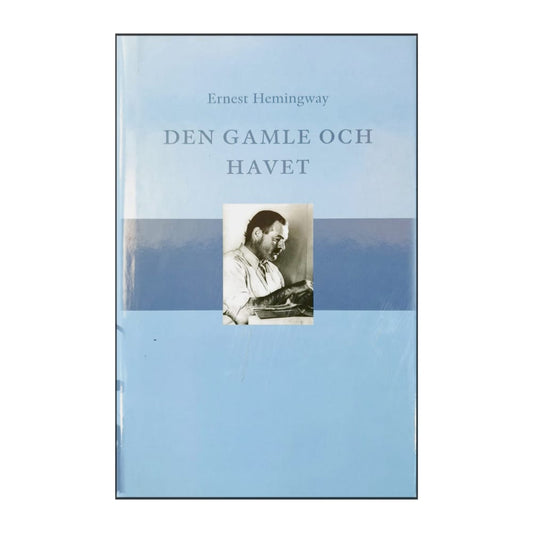 Ernest Hemingway: Den Gamle Och Havet