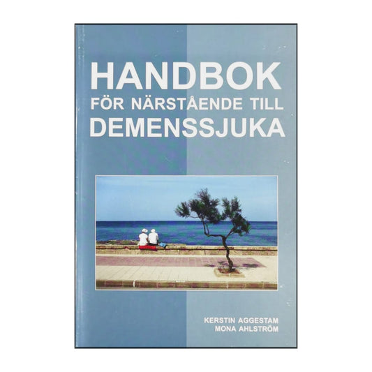Kerstin Aggestam & Mona Ahlström: Handbok För Närstående Till Demenssjukan