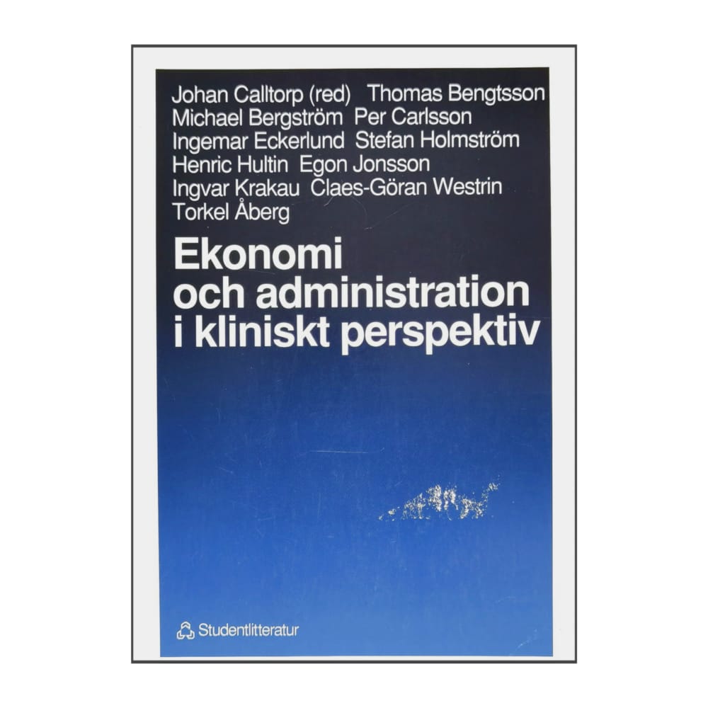 Johan Calltorp: Ekonomi Och Administration I Kliniskt Perspektiv