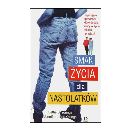 Bettie B. Youngs & Jennifer Leigh Youngs: Smak Zycia Dla Nastolatków