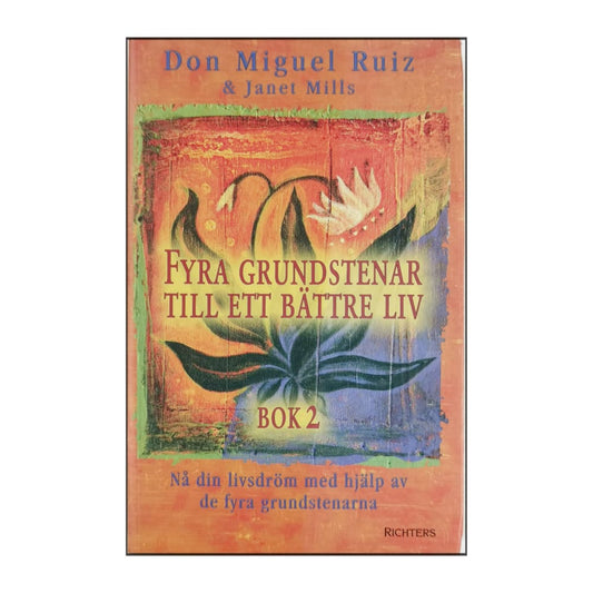 Miguel Ruiz: Fyra Grundstenar Till Ett Bättre Liv