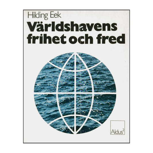 Hilding Eek: Världshavens Frihet Och Fred