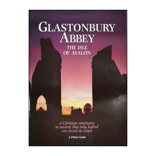 Glastonbury Abbey: The Isle Of Avalon