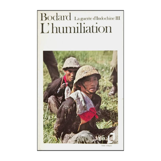 Lucien Bodard: La Guerre D'Indochine 1 L'Humiliation