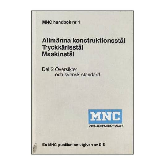 Mnc Handbok Nr 1: Allmänna Konstruktionsstål Tryckkärlsstål Maskinstål 2