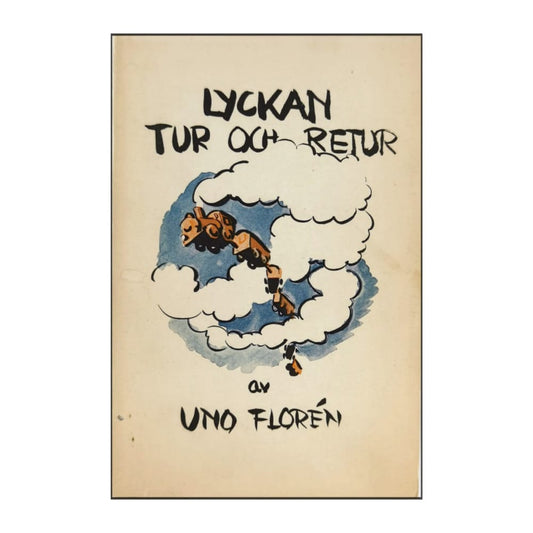 Uno Florén: Lyckan Tur Och Retur