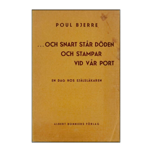 Poul Bjerre: Och Snart Står Döden Och Stampar Vid Vår Port