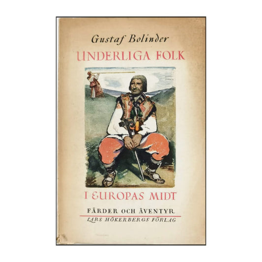 Gustaf Bolinder: Underliga Folk I Europas Midt