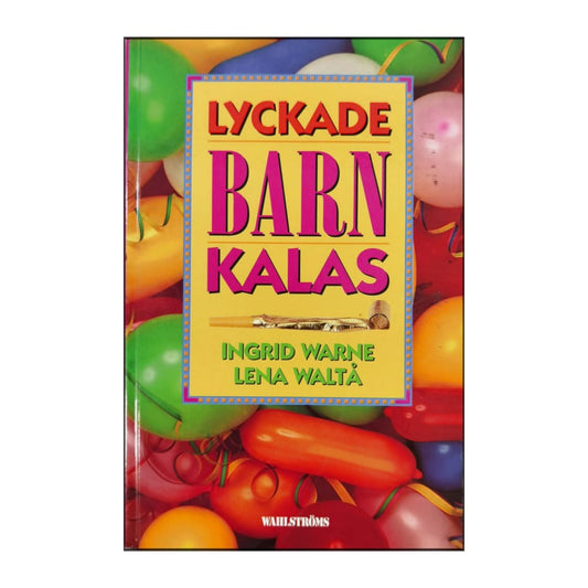 Ingrid Warne & Lena Waltå: Lyckade Barn Kalas