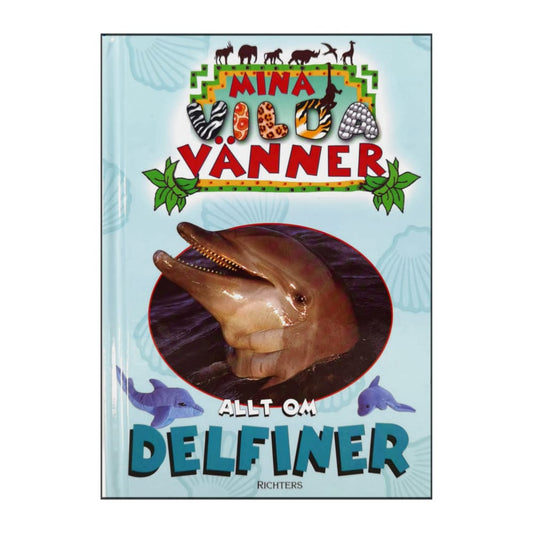 Mina Vilda Vänner: Allt Om Delfiner