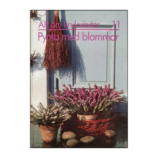 Allt Om Krukväxter 11 Pynta Med Blommor