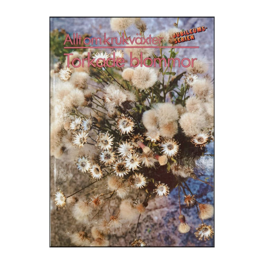 Allt Om Krukväxter Jubileumsserien Torkade Blommor