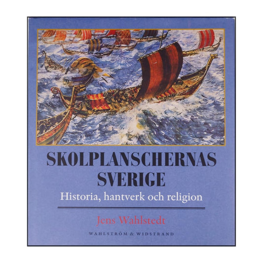 Jens Wahlstedt: Skolpanschernas Sverige Historia Hantverk Och Religion