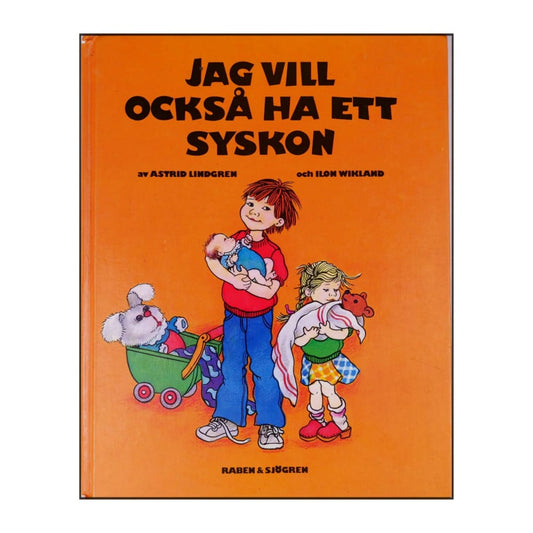 Astrid Lindgren & Ilon Wikland: Jag Vill Också Ha Ett Syskon