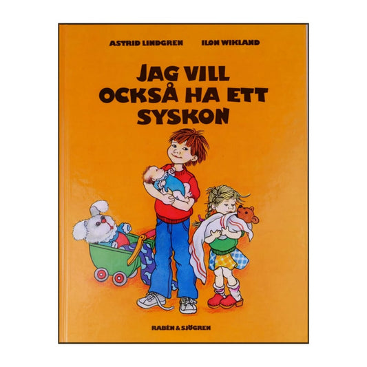 Astrid Lindgren & Ilon Wikland: Jag Vill Också Ha Ett Syskon